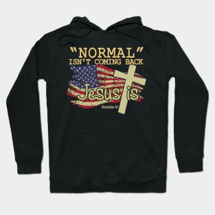 Normal Isn't Coming Back Jesus Is Hoodie